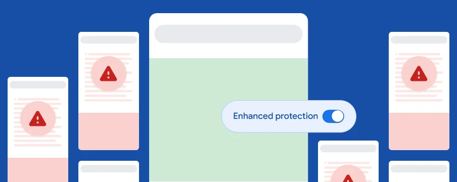 When enhanced protection is turned on, you're protected across different websites and Google products